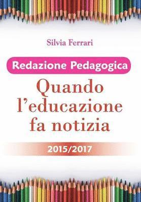 Redazione Pedagogica - Quando l'educazione fa notizia - 2015/2017 1