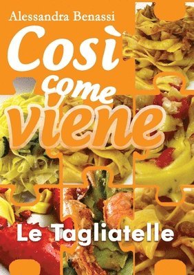 bokomslag Cos come viene - LE TAGLIATELLE