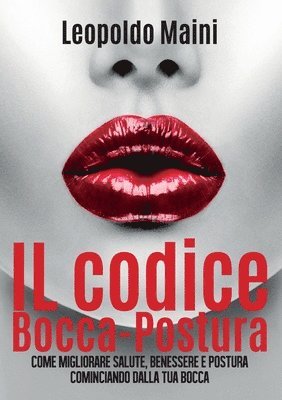 bokomslag codice Bocca-Postura. Come migliorare salute, benessere e postura cominciando dalla tua bocca