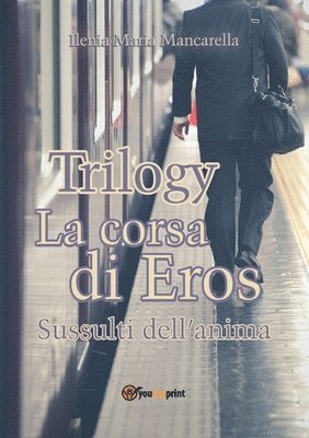 Trilogy - La corsa di Eros. Sussulti dell'anima 1