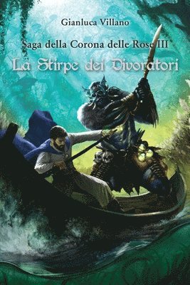 Gianluca Villano - Saga della Corona delle Rose - La Stirpe dei Divoratori Vol.3, Häftad