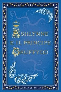 bokomslag Ashlynne e il principe Gruffydd