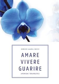 bokomslag Amare Vivere Guarire - Aforismi terapeutici