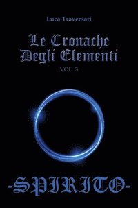 bokomslag Le Cronache Degli Elementi -Spirito- Volume 3