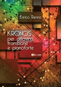 bokomslag KRONOS per ottavino, trombone e pianoforte