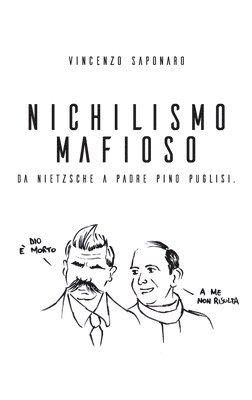 bokomslag Nichilismo Mafioso. Da Nietzsche a Padre Pino Puglisi.