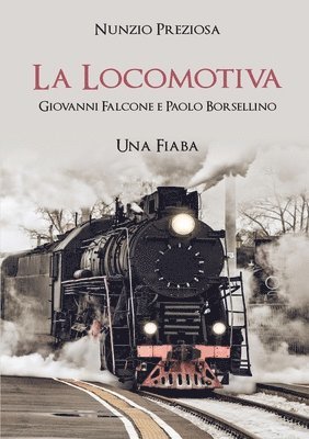 bokomslag La Locomotiva Giovanni e Paolo una Fiaba
