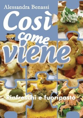 bokomslag Cos come viene. Rinfreschi e fuoripasto