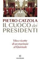 bokomslag Il cuoco dei presidenti. Vita e ricette di un marinaio al Quirinale