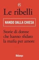 Nando Dalla Chiesa - Le ribelli. Storie di donne che hanno sfidato la mafia per amore, Häftad