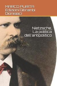 bokomslag Nietzsche, La Politica Dell'antipolitico