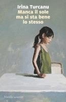 Irina Turcanu - Manca il sole ma si sta bene lo stesso, Häftad