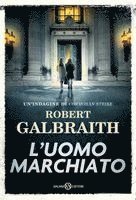 Robert Galbraith - L' uomo marchiato. Un'indagine di Cormoran Strike, Inbunden