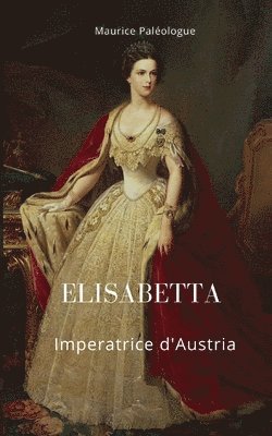 bokomslag Elisabetta Imperatrice d'Austria