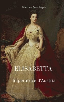 Elisabetta Imperatrice d'Austria 1