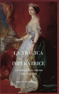 bokomslag La tragica Imperatrice