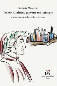 bokomslag Dante Alighieri, giovane tra i giovani: Cinque studi sulla vitalità di Dante
