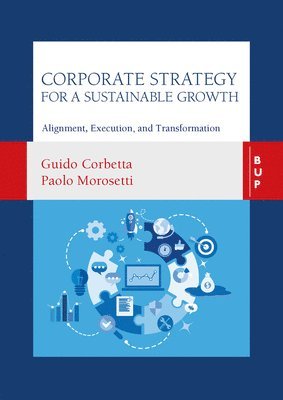 Guido Corbetta, Paolo Morosetti - Corporate Strategy for a Sustainable Growth: Alignment, Execution, and Transformation, Häftad