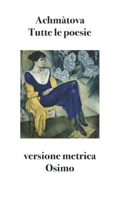 Anna Achmatova, Bruno Osimo - Tutte le poesie, Häftad