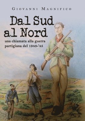 bokomslag Dal sud al nord una chiamata alla guerra partigiana del 1943-'45