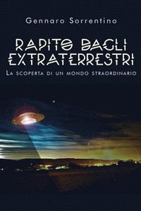 bokomslag Rapito dagli extraterrestri. La scoperta di un mondo straordinario