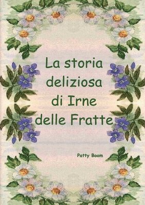 La storia deliziosa di Irne delle Fratte 1