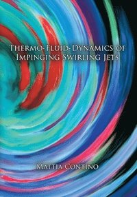 bokomslag Thermo-fluid-dynamics of impinging swirling jets