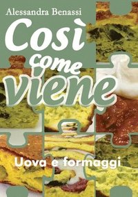 bokomslag Così come viene. Uova e formaggi