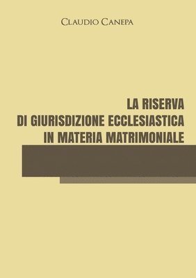 bokomslag La riserva di giurisdizione ecclesiastica in materia matrimoniale