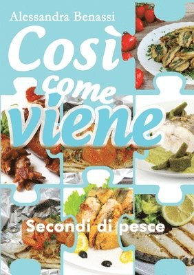 Alessandra Benassi - Così come viene. Secondi di pesce, Häftad