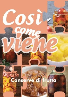 Cos come viene. Conserve di frutta 1