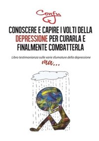 bokomslag Conoscere e capire i volti della depressione per curarla e finalmente combatterla