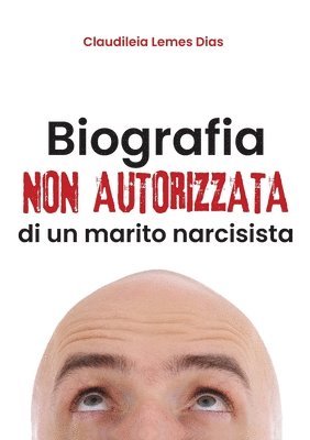 bokomslag Biografia non autorizzata di un marito narcisista