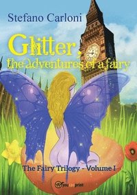 bokomslag Glitter, the Adventures of a Fairy. The Fairy Trilogy - Volume I