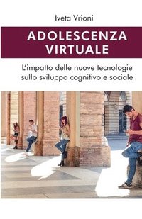 bokomslag Adolescenza virtuale - L'impatto delle nuove tecnologie sullo sviluppo cognitivo e sociale