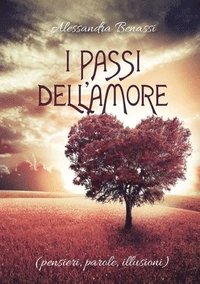 bokomslag I passi dell'Amore (pensieri, parole, illusioni)