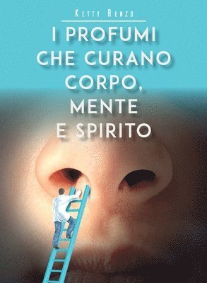 bokomslag I profumi che curano corpo, mente e spirito