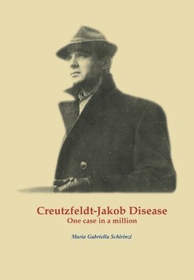 bokomslag Creutzfeldt-Jakob Disease. One case in a million