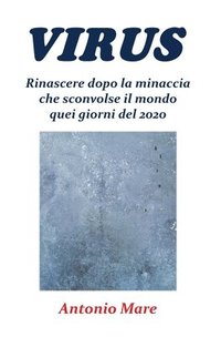 bokomslag Virus. Rinascere dopo la minaccia che sconvolse il mondo quei giorni del 2020