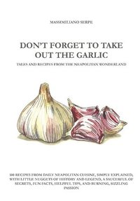 bokomslag Don't Forget to Take Out the Garlic