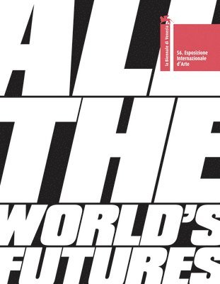 Okwui Enwezor - All the World’s Futures, Häftad