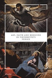 bokomslag Art, Faith and Medicine in Tintoretto's Venice