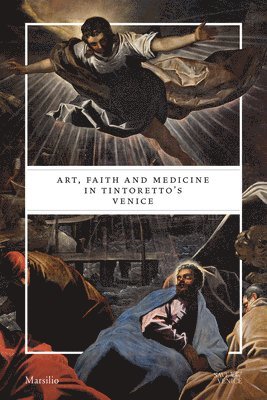 Gabriele Matino, Cynthia Klestinec - Art, Faith and Medicine in Tintoretto's Venice, Häftad