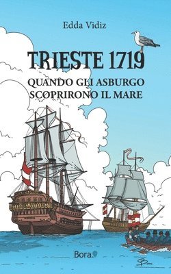 Trieste 1719: Quando gli Asburgo scoprirono il mare 1