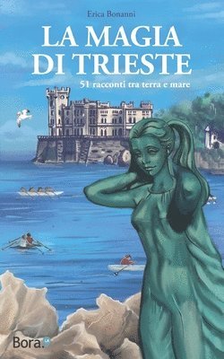 bokomslag La magia di Trieste: 51 racconti tra terra e mare