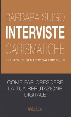 Interviste carismatiche - Come fare interviste carismatiche e far crescere la tua reputazione digitale 1