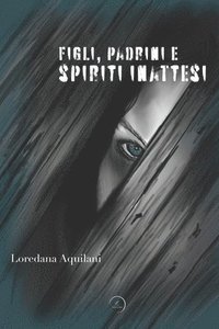 bokomslag Figli, Padrini e Spiriti inattesi - WritersEditor
