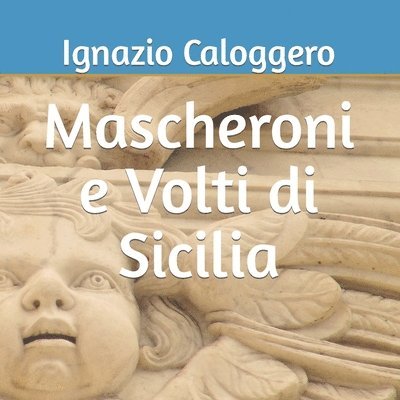 Mascheroni e Volti di Sicilia 1