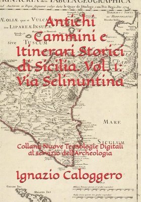 Antichi Cammini e Itinerari Storici di Sicilia. Vol. 1 1