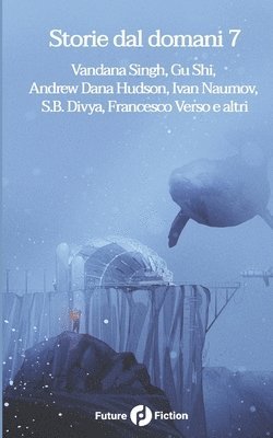 Vandana Singh, Gu Shi, Francesco Verso - Storie dal domani 7, Häftad